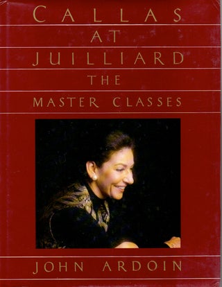Item #71462 Callas at Juilliard _ The Master Class. John Ardoin