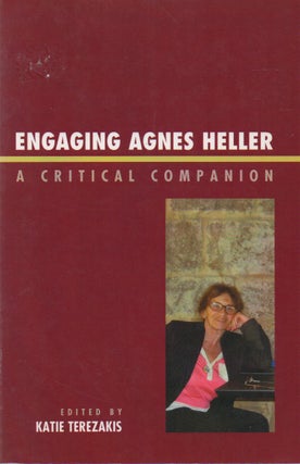 Item #71489 Engaging Agnes Heller_ A Critical Companion. Katie Terezakis, essays