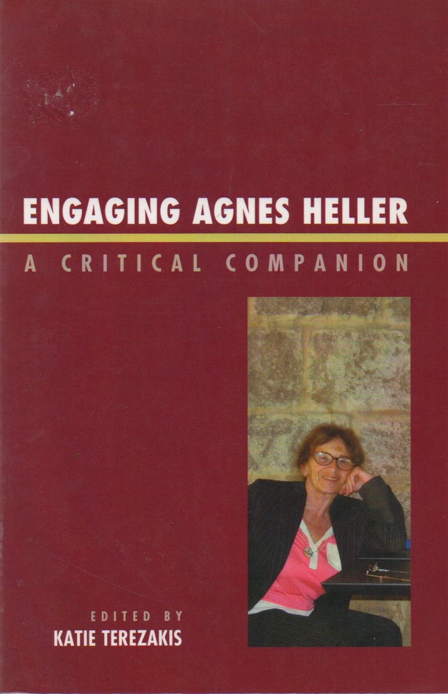 Item #71489 Engaging Agnes Heller_ A Critical Companion. Katie Terezakis, essays.
