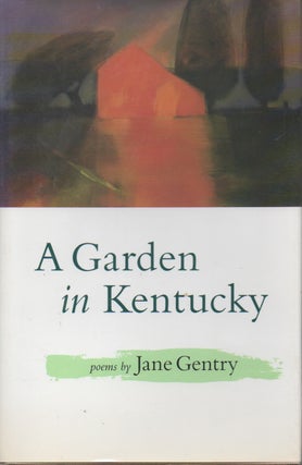 Item #71505 A Garden In Kentucky. Jane Gentry