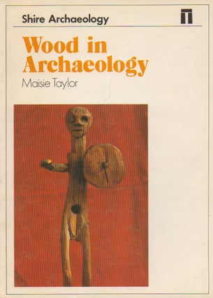 Item #71513 Wood in Archaeology. Maisie Taylor