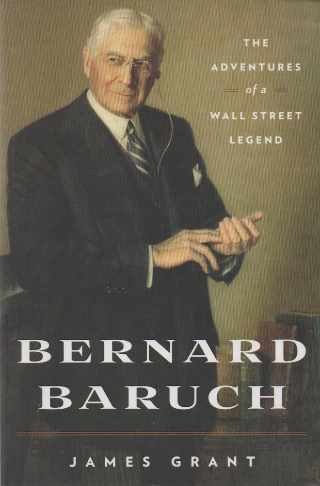 Item #71545 Bernard Baruch_ The Adventures of a Wall Street Legend. James Grant.