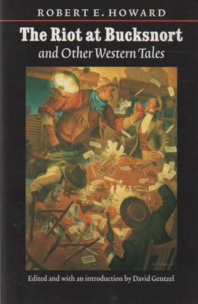 Item #71554 The Riot at Bucksnort_ and Other Western Tales. eds, intro, Robert E. Howard, David...
