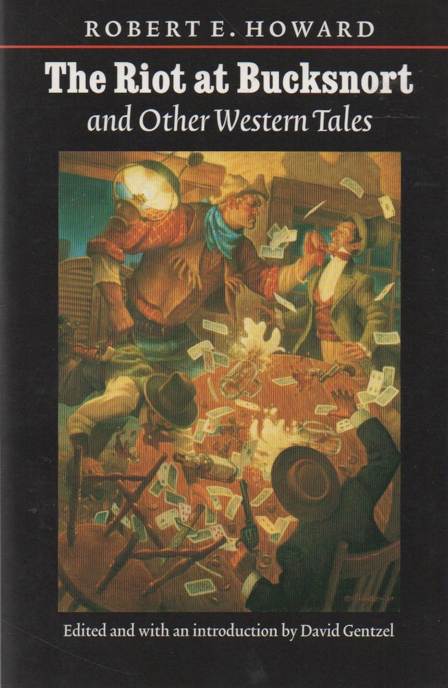 Item #71554 The Riot at Bucksnort _ and Other Western Tales. eds, intro, Robert E. Howard, David Gentzel.