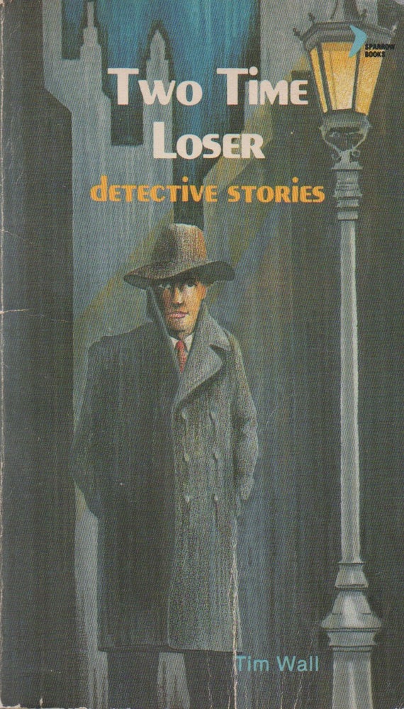 Item #71566 Two Time Loser_ detective stories. Tim Wall.