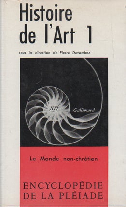 Item #71573 Encyclopedie de la Pleiade_ Histoire de L'Art 1_ Le Monde Non-Chretien. Pierre...