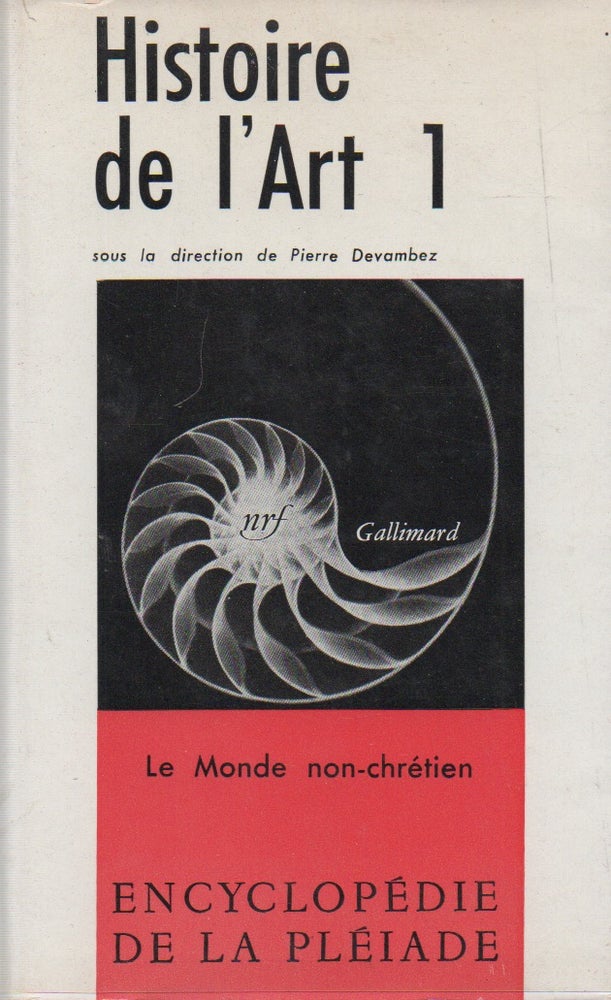 Item #71573 Encyclopedie de la Pleiade_ Histoire de L'Art 1_ Le Monde Non-Chretien. Pierre Devambez, preface.