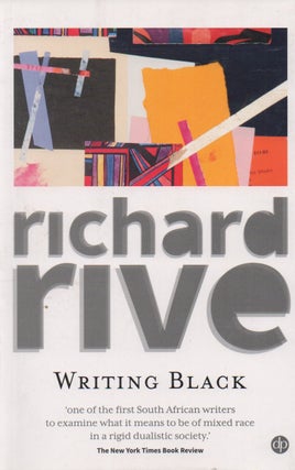 Item #71617 Writing Black. Richard Rive