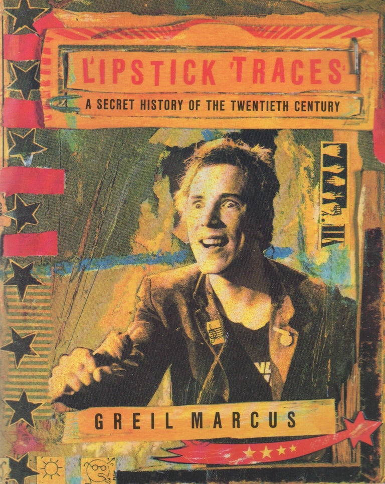 Item #71625 Lipstick Traces _ A Secret History of the Twentieth Century. Greil Marcus.