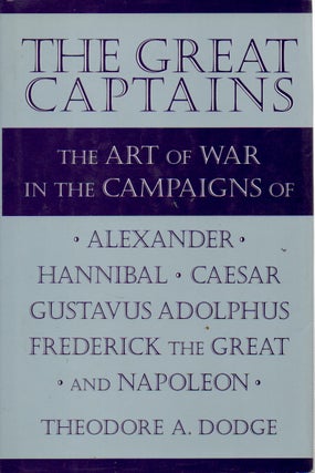Item #71681 Great Captains _ The Art of War in the Campaigns of Alexander, Hannibal, Caesar,...