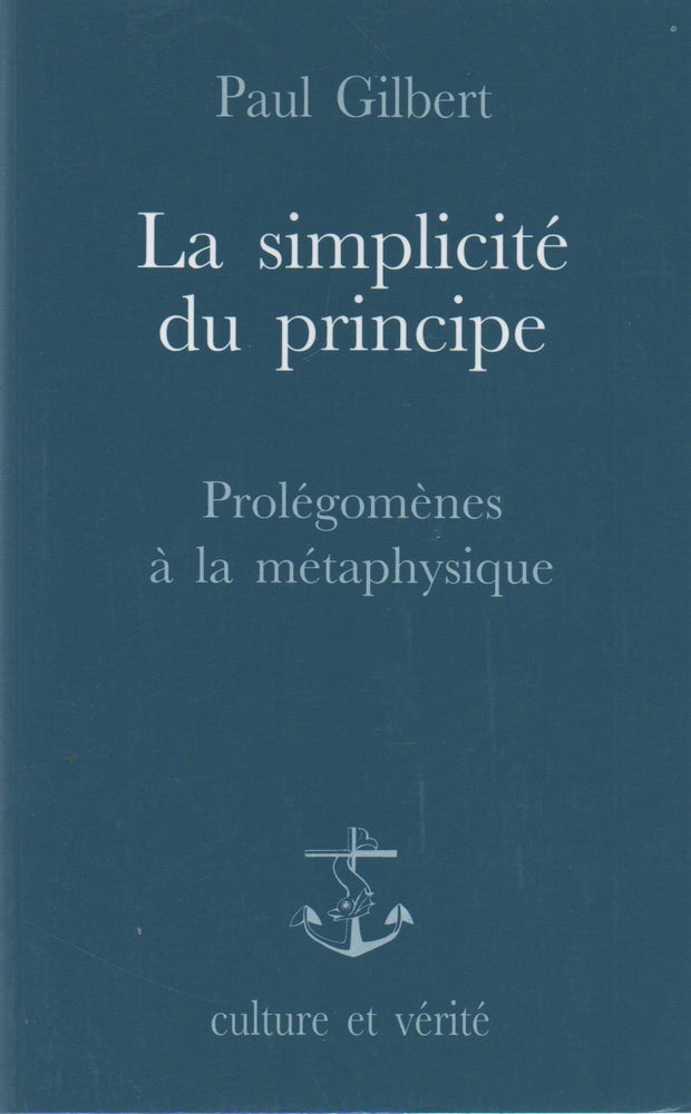 Item #71767 La simplicite du principle_ Prolegomenes a la metaphysique. Paul Gilbert.
