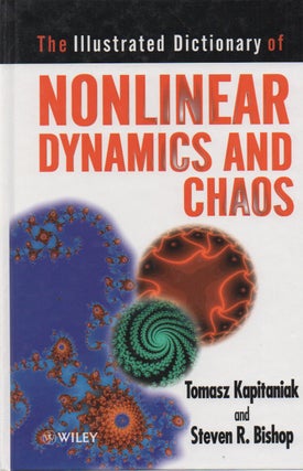 Item #71850 The Illustrated Dictionary of Nonlinear Dynamics and Chaos. Tomasz Kapitaniak, Steven...