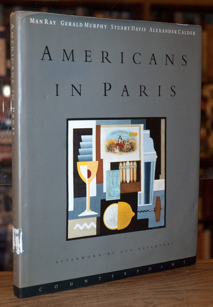 Item #71856 Americans in Paris (1921-1931)_ Man Ray_ Gerald Murphy_ Stuart Davis_ Alexander Calder. Elizabeth Hutton Turner, Elizabeth Garrity Ellis, Guy Davenport, essays.