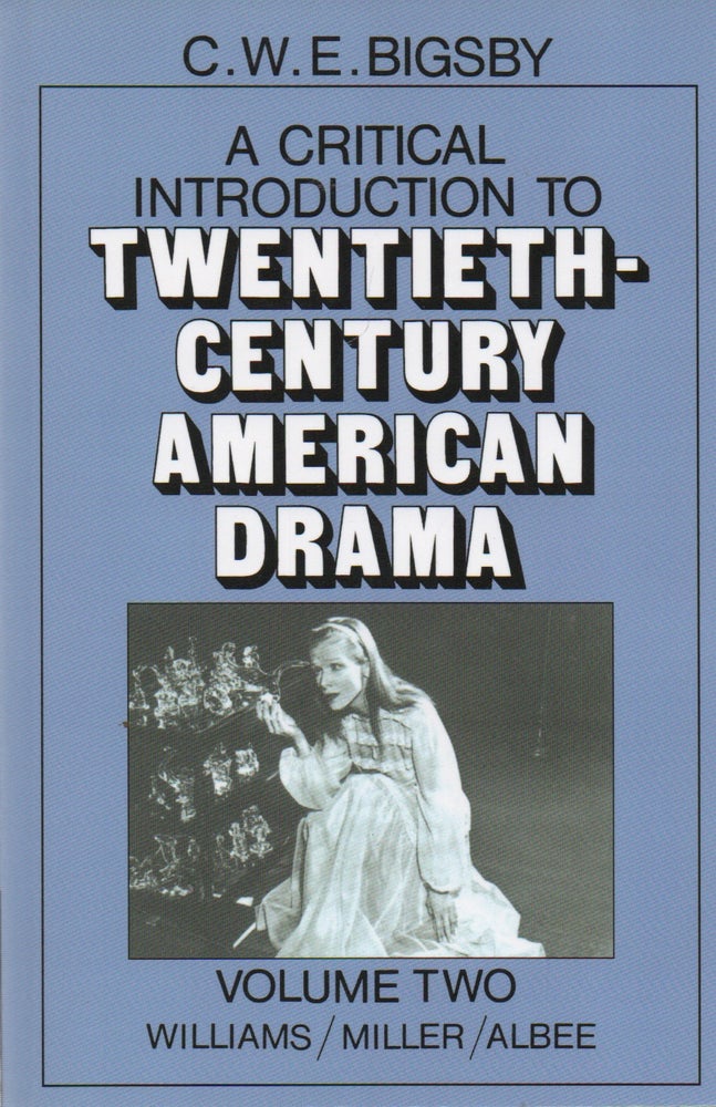 Item #71867 A Critical Introduction to Twentieth-Century American Drama_ 2_ Tennessee Williams_ Arthur Miller_ Edward Albee. C. W. E. Bigsby.