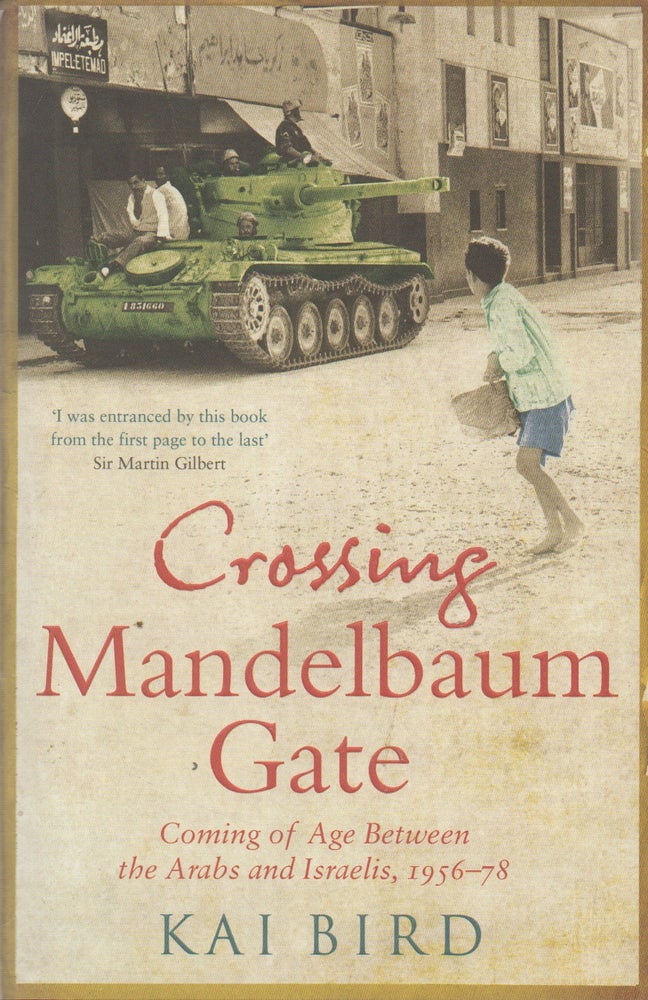 Item #71998 Crossing Mandelbaum Gate_ Coming of Age Between the Arabs and Israelis, 1956-1978. Kai Bird.