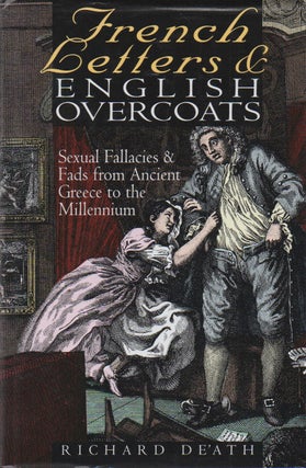 Item #72000 French Letters and English Overcoats_ Sexual Fallacies and Fads from Ancient Greece...