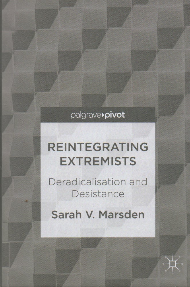 Item #72005 Reintegrating Extremists_ Deradicalisation and Desistance. Sarah V. Marsden.