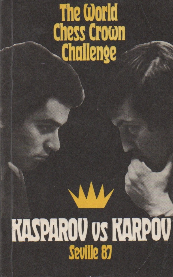 Item #72166 The World Chess Crown Challenge_ Kasparov vs Karpov_ Seville 87. David Bronstein, Oleg Zilbert, annotation, trans.