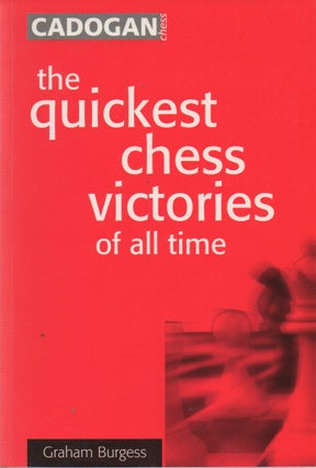Item #72172 The Quickest Chess Victories of All Time_ An Encyclopaedia of Chess Opening Disasters...