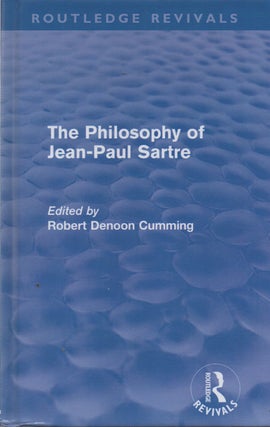 Item #72185 The Philosophy of Jean-Paul Sartre. Robert Denoon Cumming, text