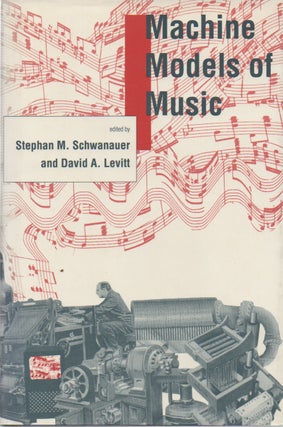 Item #72186 Machine Models of Music. Stephan M. Schwanauer, David A. Levitt