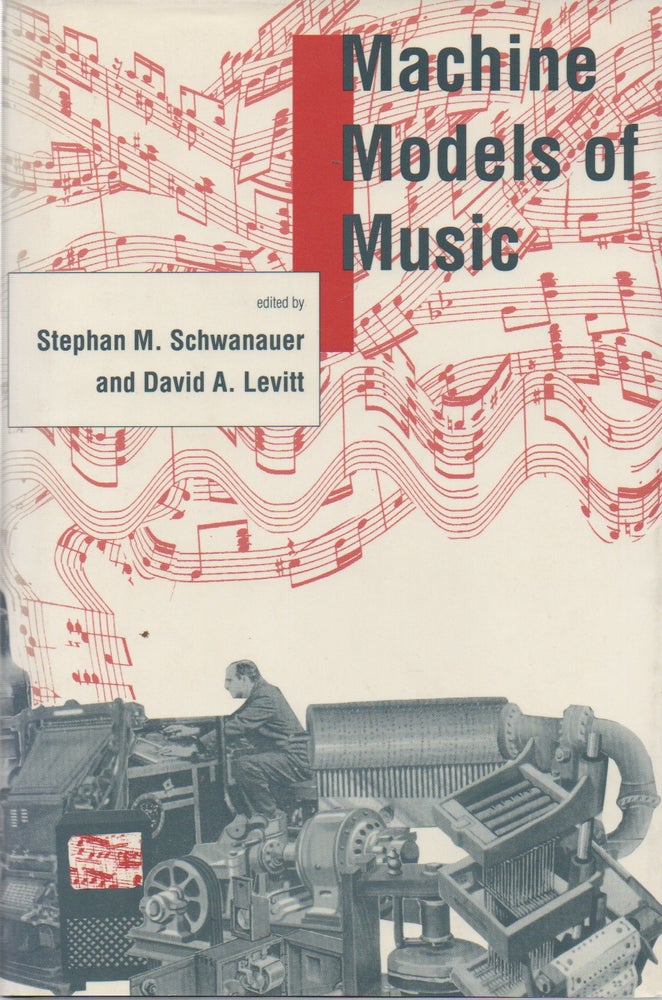 Item #72186 Machine Models of Music. Stephan M. Schwanauer, David A. Levitt.
