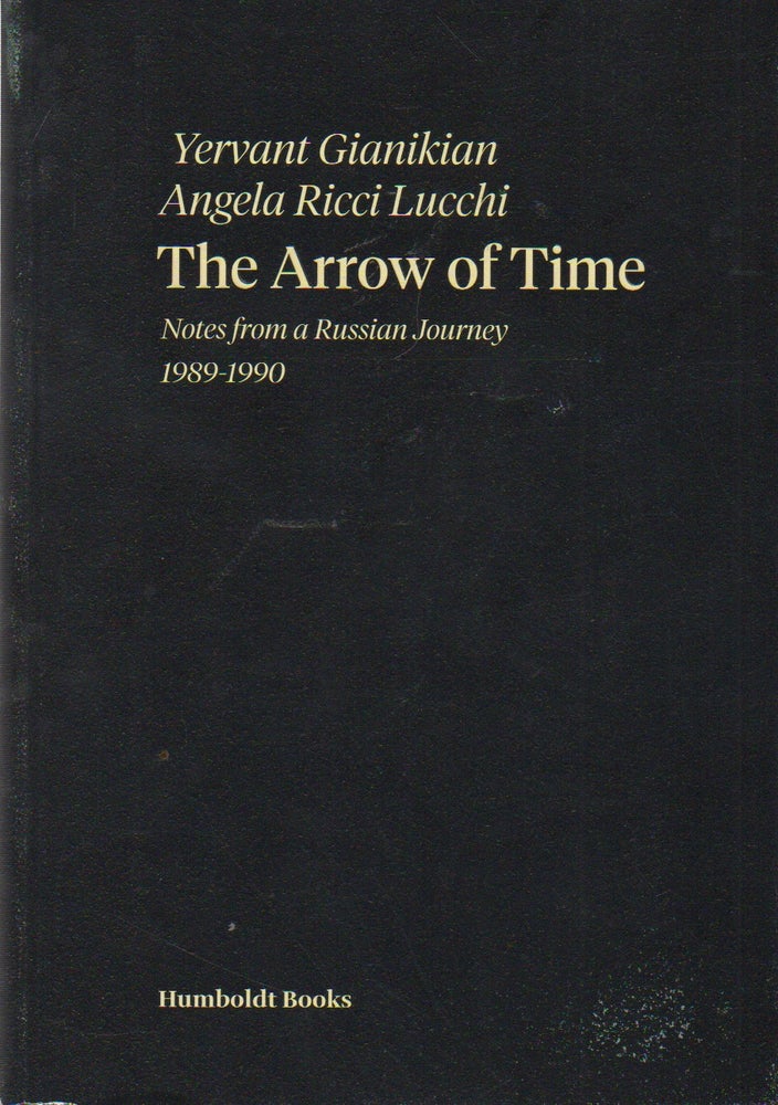 Item #72245 The Arrow of Time_ Notes from a Russian Journey 1989-1990. Yervantl Lucchi Gianikian, Angela Ricci.