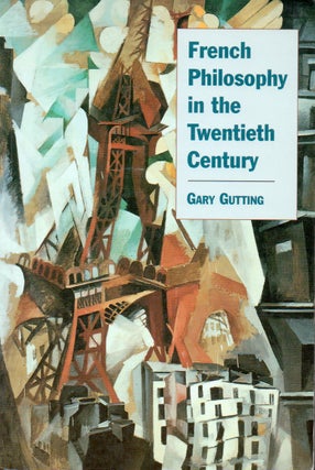 Item #72279 French Philosophy in the Twentieth Century. Gary Gutting