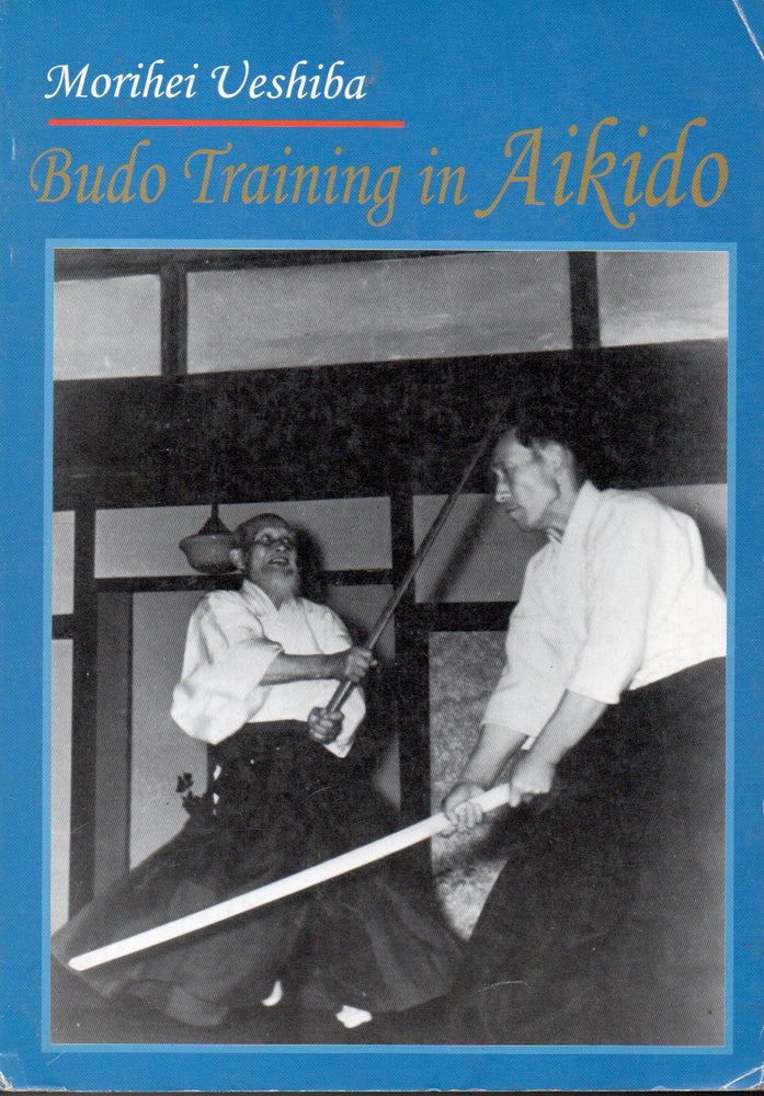 Item #72289 Budo Training in Aikido. Morihei Ueshiba.