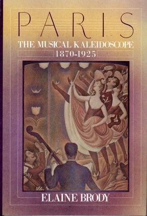 Item #72290 Paris _ The Musical Kaleidoscope 1970-1925. Elaine Brody