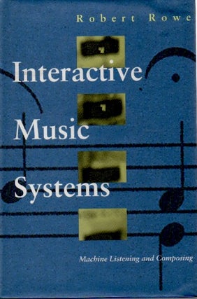 Item #72319 Interactive Music Systems _ Machine Listening and Composing. Robert Rowe