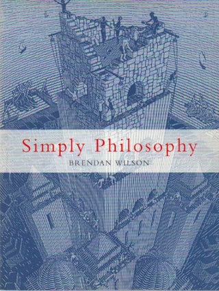 Item #72393 Simply Philosophy. Brendan Wilson