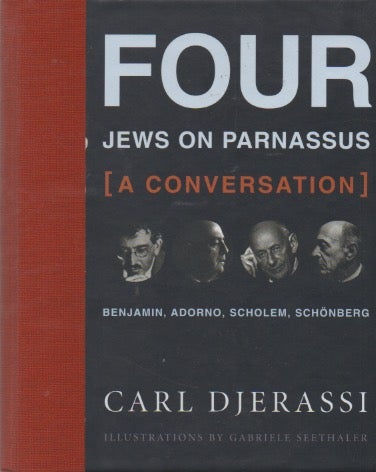 Item #72405 Four Jews on Parnassus_ A Conversation_ Benjamin, Adorno, Scholem, Schonberg. Carl Djerassi, Gabrielle Seethaler, ills.