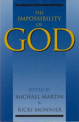 Item #72503 The Impossibility of God. Michael Martin, Ricki Monnier, essays