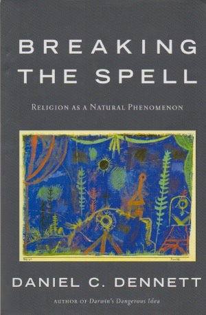 Item #72505 Breaking the Spell _ Religion as a Natural Phenomenon. Daniel C. Dennett.