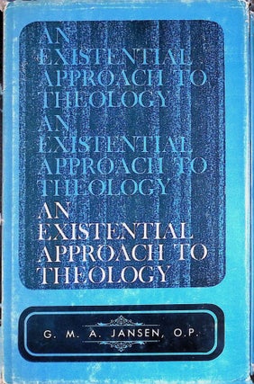 Item #72523 An Existential Approach to Theology. G. M. A. Jansen