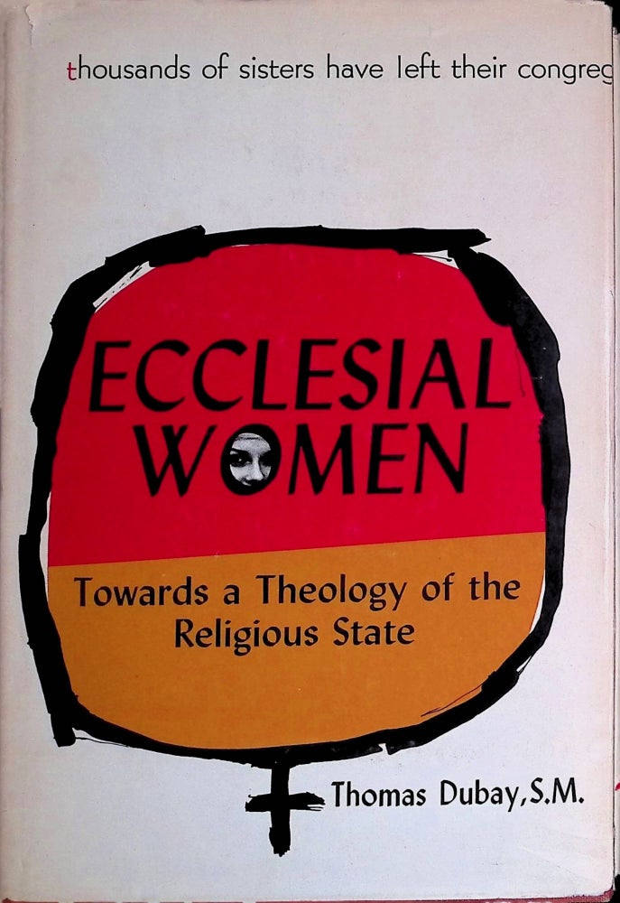 Item #72525 Ecclesial Women _ Towards a Theology of the Religious State. Thomas Dubay.