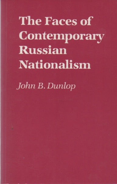 Item #72534 The Faces of Contemporary Russian Nationalism. John B. Dunlop.