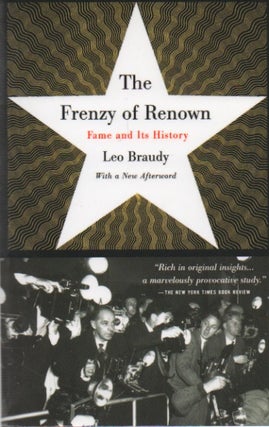 Item #72540 The Frenzy of Renown_ Fame & Its History. Leo Braudy