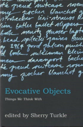 Item #72542 Evocative Objects_ Things We Think With. Sherry Turkle, essays