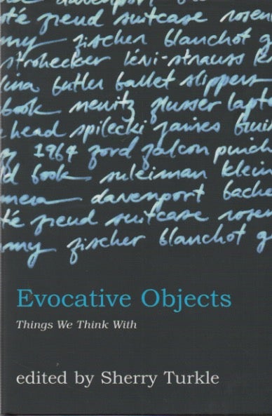 Item #72542 Evocative Objects_ Things We Think With. Sherry Turkle, essays.