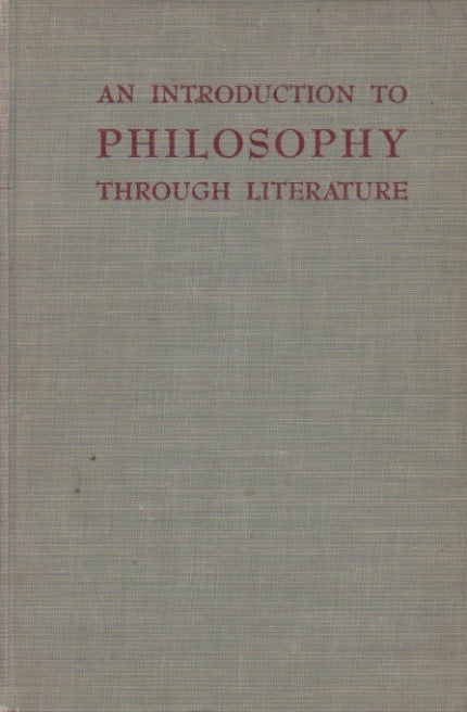 Item #72566 An Introduction to Philosophy Through Literature. Robert C. Baldwin, James A. S. McPeek.