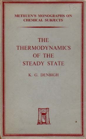 Item #72582 The Thermodynamics of the Steady State. K. G. Denbigh.