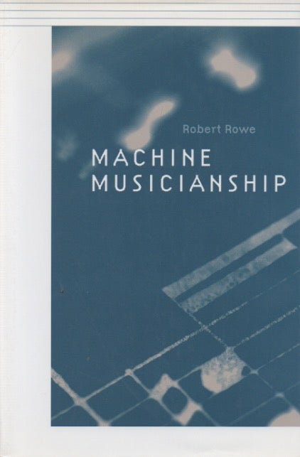 Item #72596 Machine Musicianship. Robert Rowe.