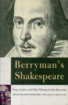 Item #72656 Berryman's Shakespeare _ Essays, Letters, and Other Writings by John Berryman. John...