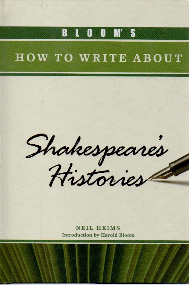 Item #72661 Bloom's How to Write About _ Shakespeare's Histories. Neil Heims, Harold Bloom, intro.