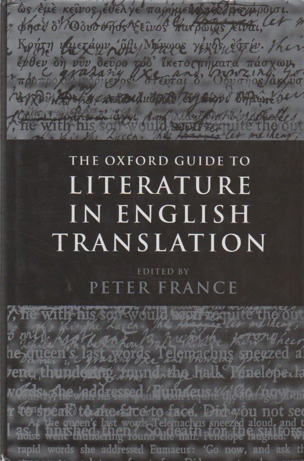 Item #72805 The Oxford Guide to Literature in English Translation. Peter France, text.
