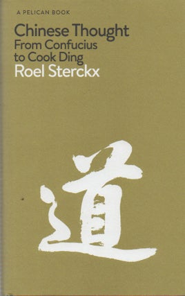 Item #72834 Chinese Thought From Confucius to Cook Ding. Roel Sterckx