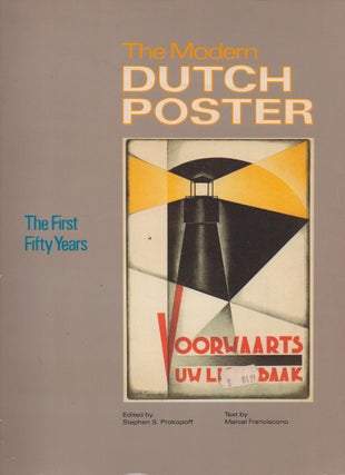 Item #72845 The Modern Dutch Poster_ The First Fifty Years_ 1890-1940. Stephen S. Prokopoff,...