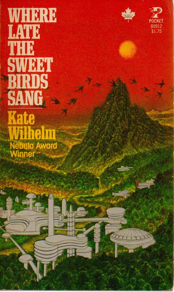Item #72895 Where Late The Sweet Birds Sang. Kate Wilhelm.